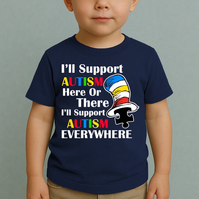 Support Autism Here Or There And Everywhere Toddler T-Shirt