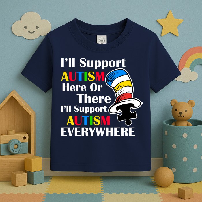 Support Autism Here Or There And Everywhere Toddler T-Shirt