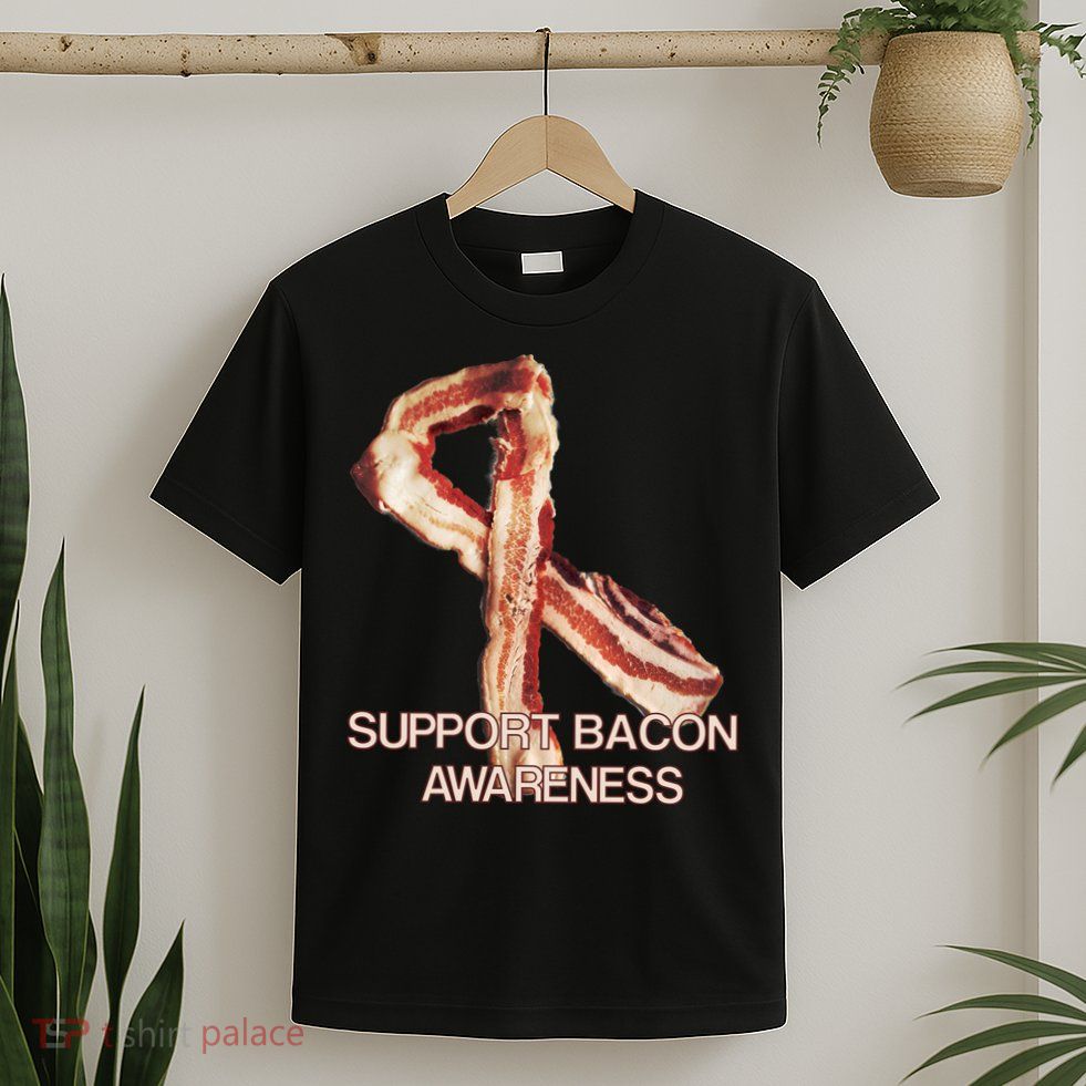 Support Bacon Awareness T-Shirt