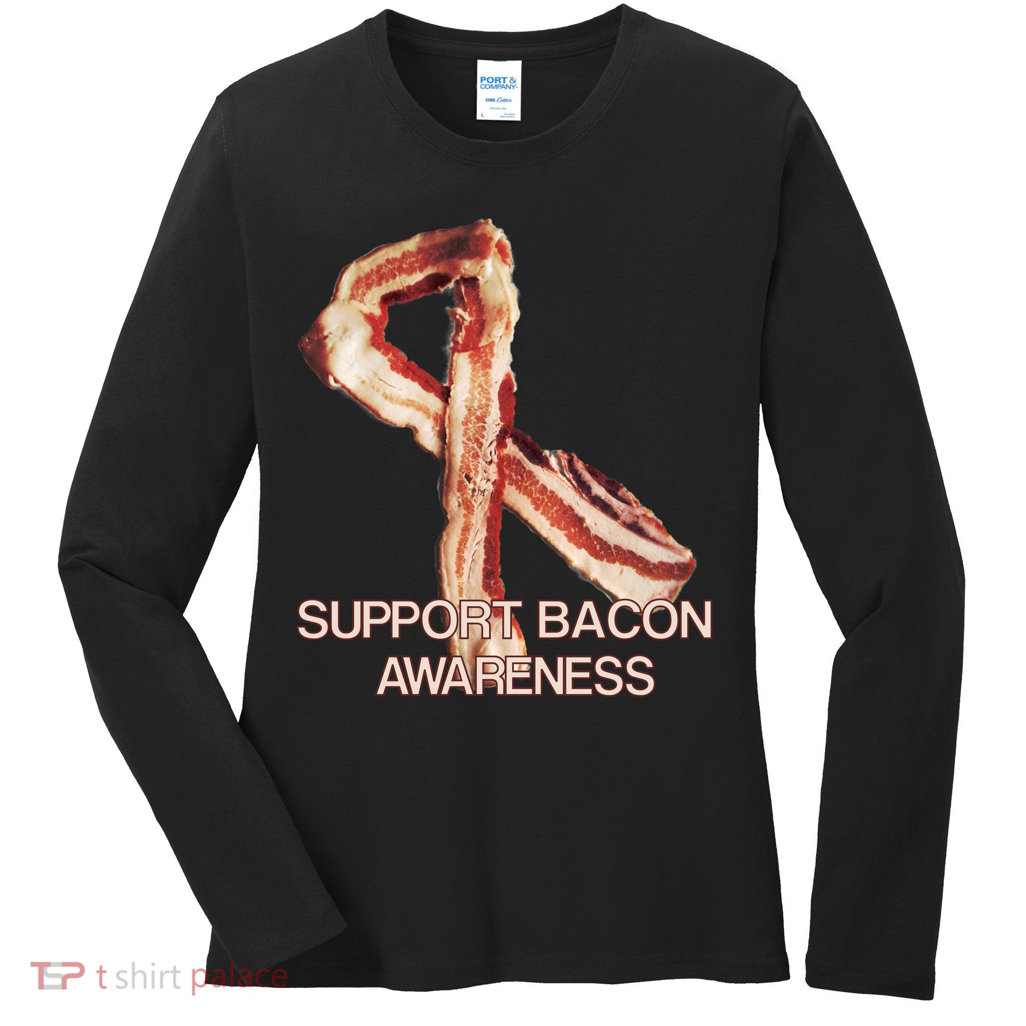 Support Bacon Awareness Ladies Long Sleeve Shirt