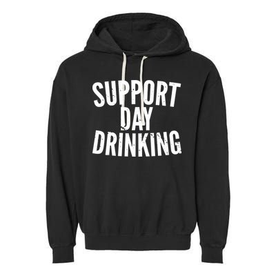 Support Day Drinking Garment-Dyed Fleece Hoodie
