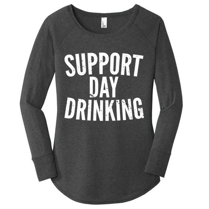 Support Day Drinking Women's Perfect Tri Tunic Long Sleeve Shirt