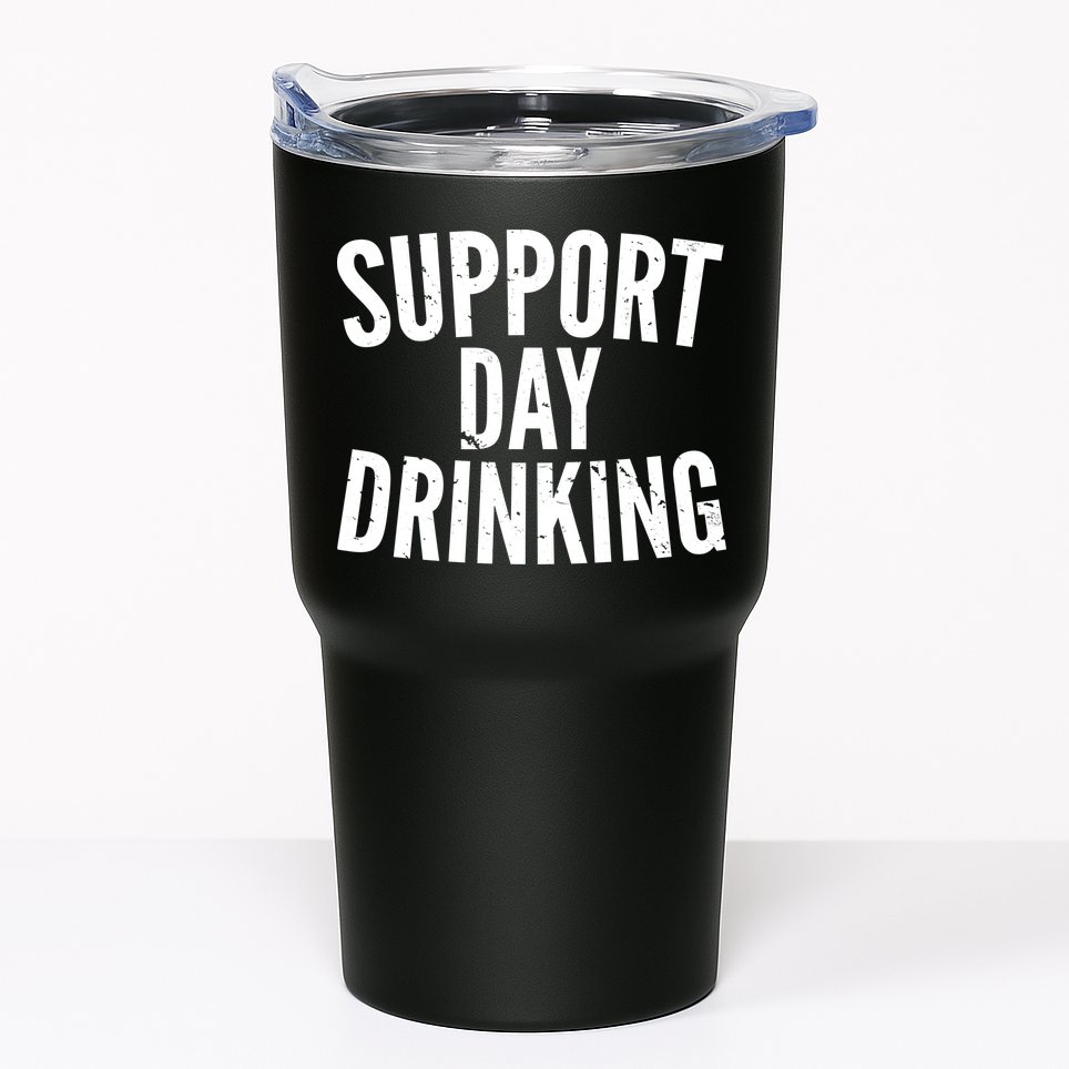 Support Day Drinking Tumbler