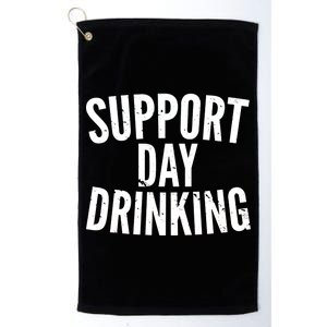 Support Day Drinking Platinum Collection Golf Towel