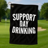Support Day Drinking Golf Towel