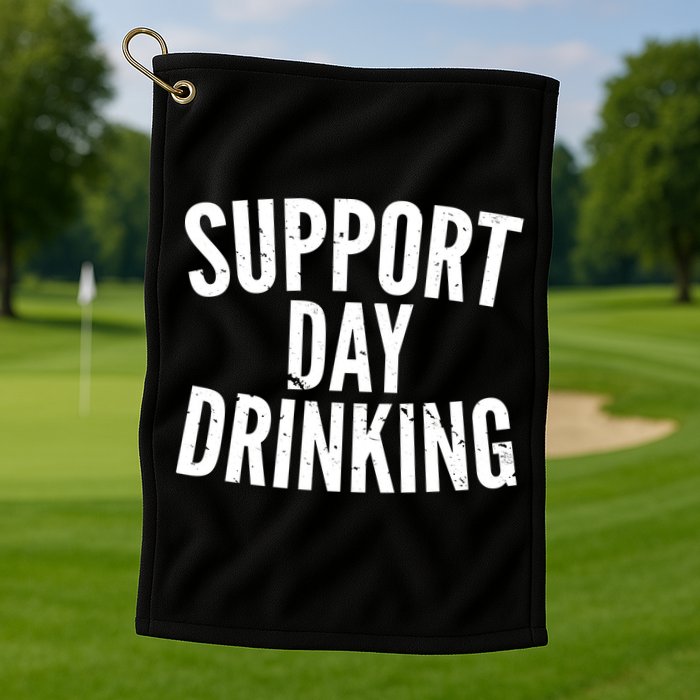 Support Day Drinking Golf Towel