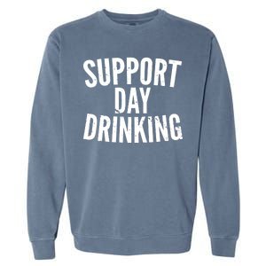 Support Day Drinking Garment-Dyed Sweatshirt