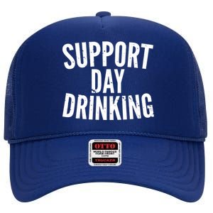 Support Day Drinking High Crown Mesh Back Trucker Hat