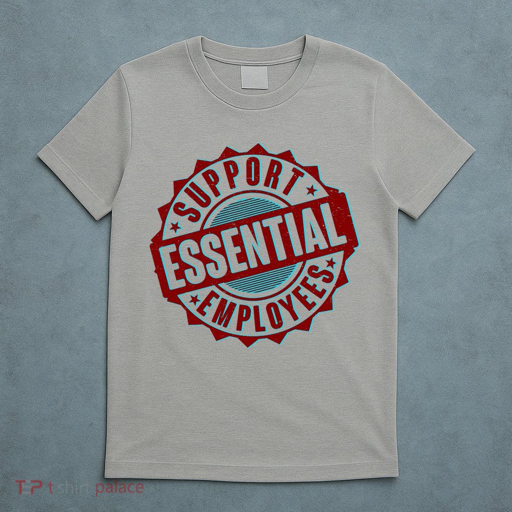 Support Essential Employees T-Shirt