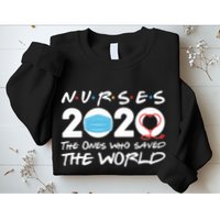 Support Nurses The Ones Who Saved The World Sweatshirt
