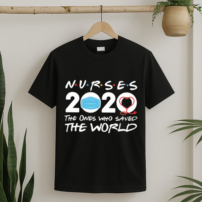 Support Nurses The Ones Who Saved The World T-Shirt
