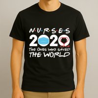 Support Nurses The Ones Who Saved The World T-Shirt