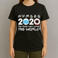 Support Nurses The Ones Who Saved The World T-Shirt
