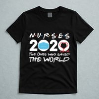 Support Nurses The Ones Who Saved The World T-Shirt
