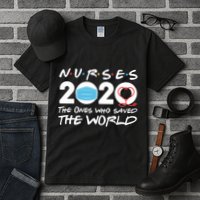 Support Nurses The Ones Who Saved The World Tall T-Shirt