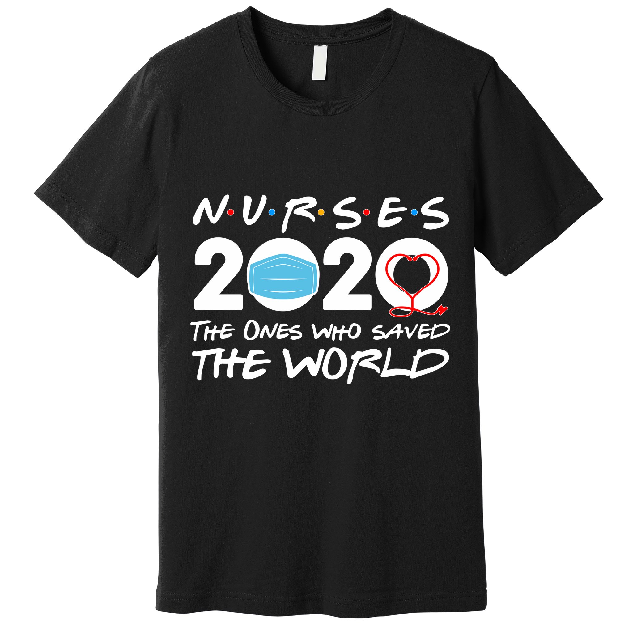 Support Nurses The Ones Who Saved The World Premium T-Shirt
