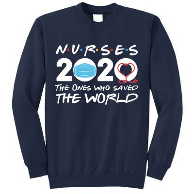 Support Nurses The Ones Who Saved The World Tall Sweatshirt