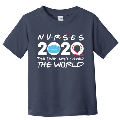 Support Nurses The Ones Who Saved The World Toddler T-Shirt