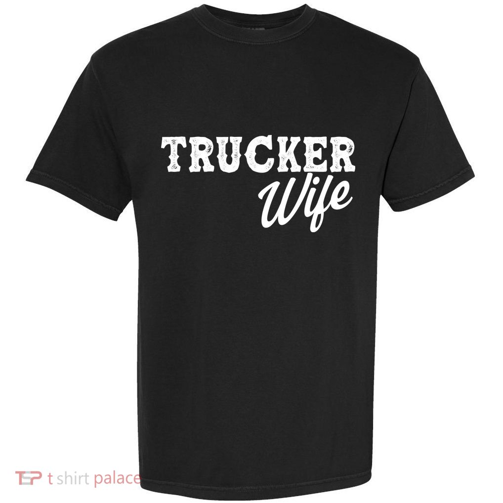Support Trucker WIfe Garment-Dyed Heavyweight T-Shirt