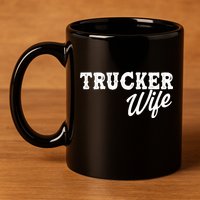 Support Trucker WIfe 11oz C Handle Ceramic Mug