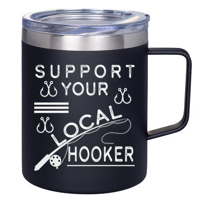 Support Your Local Hooker Funny Fishing 12oz Stainless Steel Coffee Mug