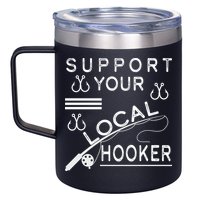 Support Your Local Hooker Funny Fishing 12oz Stainless Steel Coffee Mug
