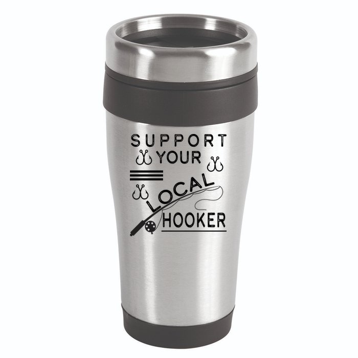 Support Your Local Hooker Funny Fishing 16oz Travel Tumbler