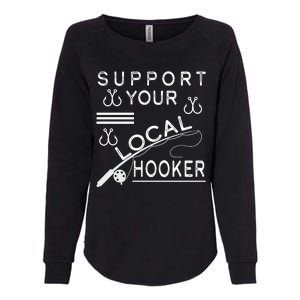 Support Your Local Hooker Funny Fishing Womens California Wash Sweatshirt