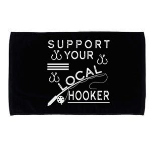 Support Your Local Hooker Funny Fishing Microfiber Hand Towel