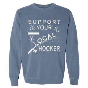 Support Your Local Hooker Funny Fishing Garment-Dyed Sweatshirt