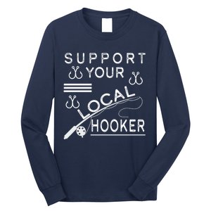 Support Your Local Hooker Funny Fishing Long Sleeve Shirt