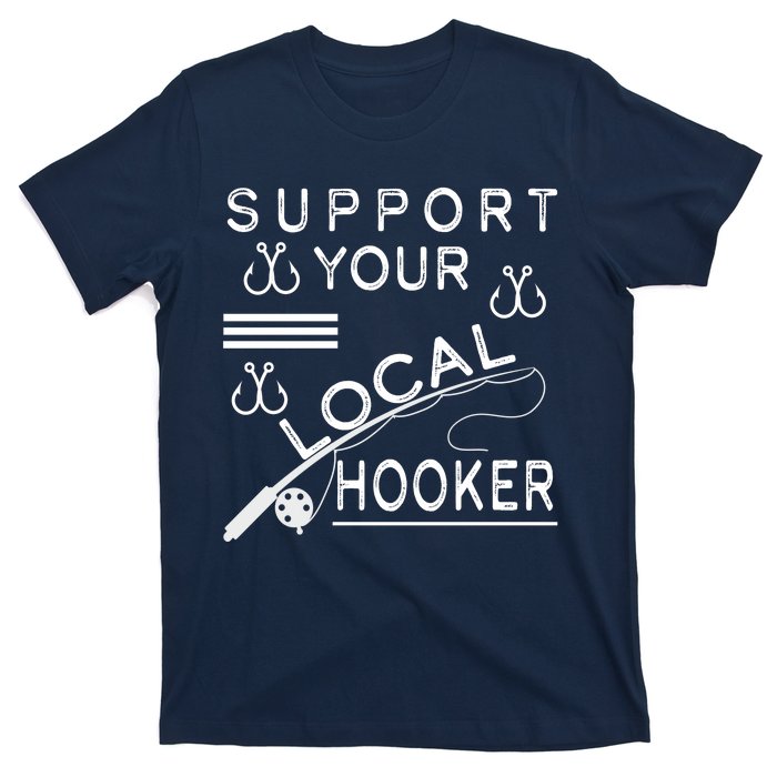 Support Your Local Hooker Funny Fishing T-Shirt