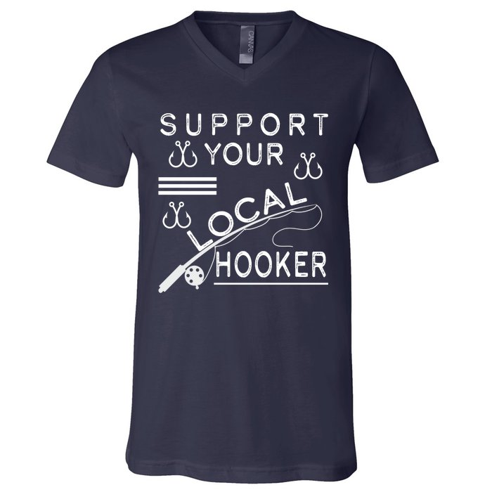 Support Your Local Hooker Funny Fishing V-Neck T-Shirt