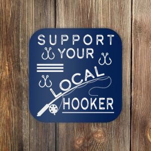 Support Your Local Hooker Funny Fishing Coaster