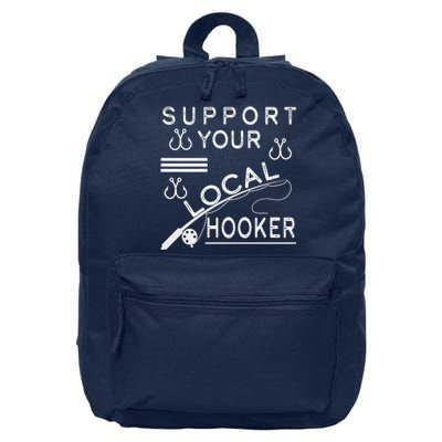 Support Your Local Hooker Funny Fishing 16 in Basic Backpack