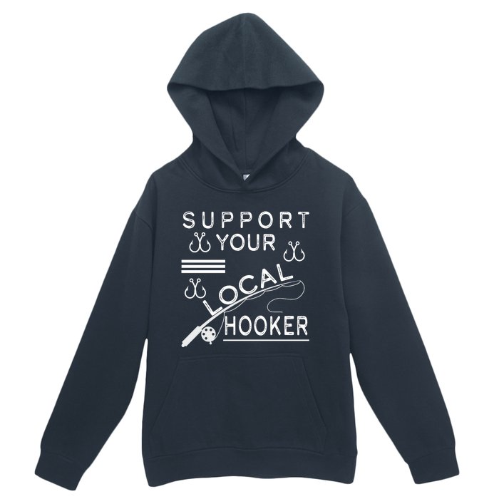 Support Your Local Hooker Funny Fishing Urban Pullover Hoodie