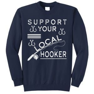 Support Your Local Hooker Funny Fishing Tall Sweatshirt