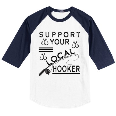 Support Your Local Hooker Funny Fishing Baseball Sleeve Shirt