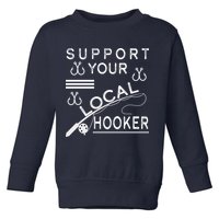 Support Your Local Hooker Funny Fishing Toddler Sweatshirt