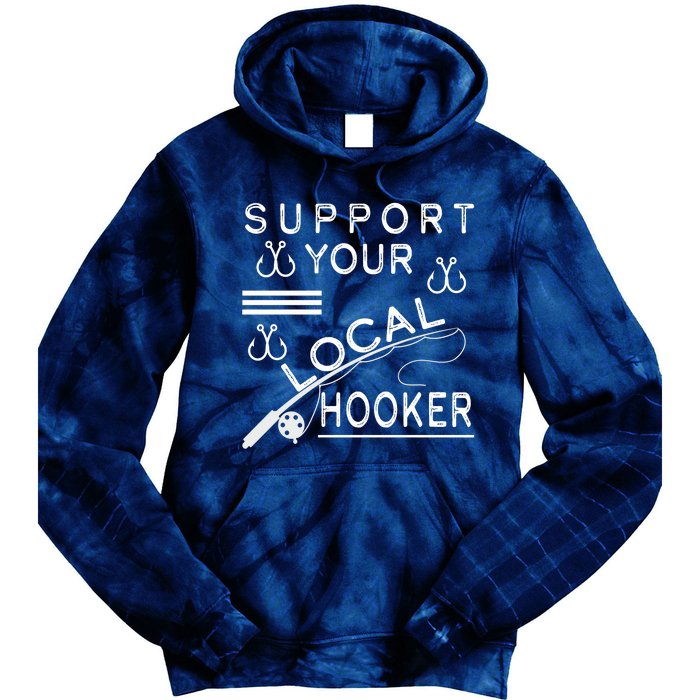 Support Your Local Hooker Funny Fishing Tie Dye Hoodie