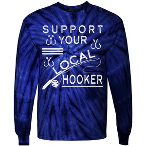 Support Your Local Hooker Funny Fishing Tie-Dye Long Sleeve Shirt