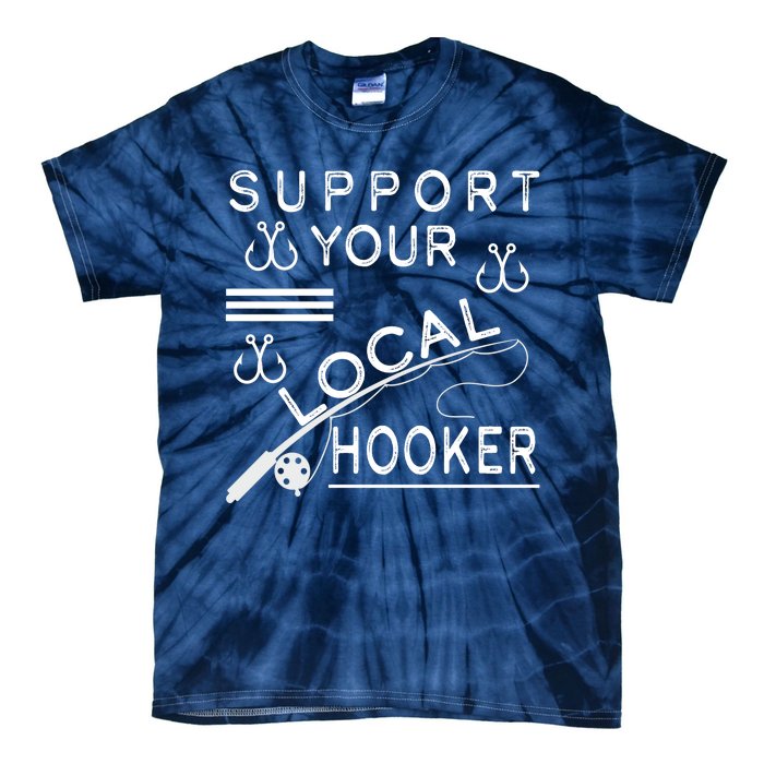 Support Your Local Hooker Funny Fishing Tie-Dye T-Shirt