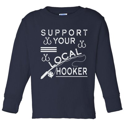 Support Your Local Hooker Funny Fishing Toddler Long Sleeve Shirt