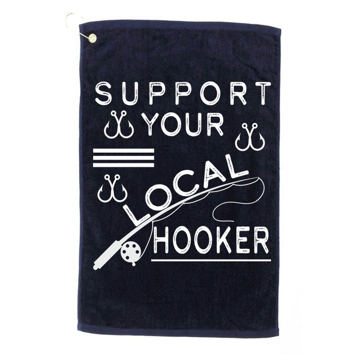 Support Your Local Hooker Funny Fishing Golf Towel