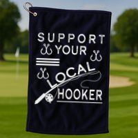 Support Your Local Hooker Funny Fishing Golf Towel