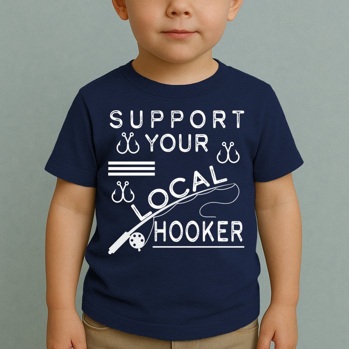 Support Your Local Hooker Funny Fishing Toddler T-Shirt