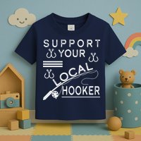Support Your Local Hooker Funny Fishing Toddler T-Shirt