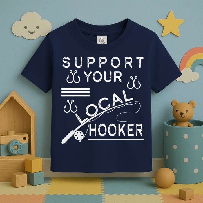 Support Your Local Hooker Funny Fishing Toddler T-Shirt