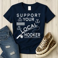 Support Your Local Hooker Funny Fishing Womens T-Shirt