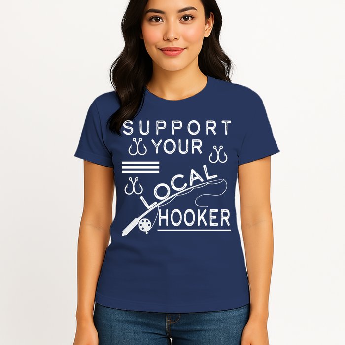 Support Your Local Hooker Funny Fishing Womens T-Shirt